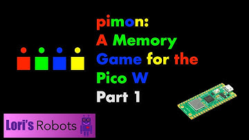 Pico W Episode 18:  pimon - A Memory Game for the Pico W, Part 1