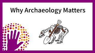 Why Archaeology Matters