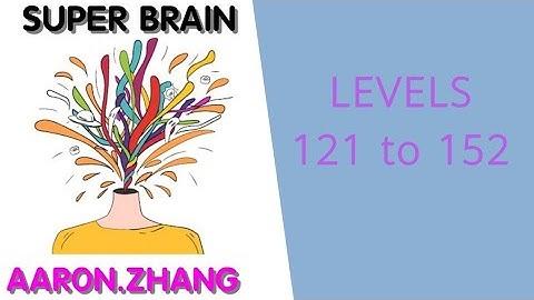 Super Brain by aaron.zhang Levels 12 to 152 | Super Brain by aaron.zhang Solution Levels 121 to 152