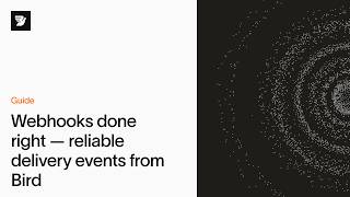 Webhooks done right reliable delivery events from Bird