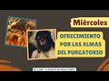 Ofrecimiento del MIÉRCOLES por las almas del purgatorio