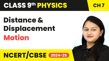 Distance and Displacement - Motion | Class 9 Physics Chapter 7 | CBSE 2025-26