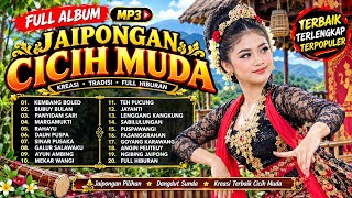 🎶 JAIPONGAN CICIH MUDA FULL ALBUM MP3 TERBAIK & TERLENGKAP 🎶