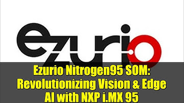 Ezurio Nitrogen95 SOM: Revolutionizing Vision & Edge AI with NXP i.MX 95 | Unboxing & Review