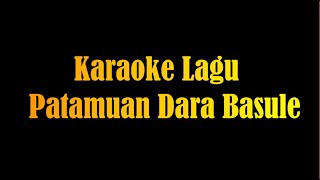 Video thumbnail of "Karaoke Lagu Patamuan Dara Basule (Remix Version)"