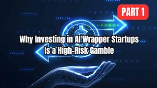 Why Investing in AI Wrapper Startups Is a High-Risk Gamble | Part 1 Why Some Ai Wrapper Startups Still Make Money