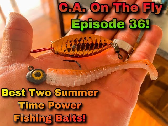 Best 2 Baits For Summer Time Power Fishing) C.A. On The Fly