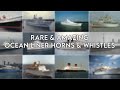 Rare & Amazing Ocean Liner Horns & Whistles