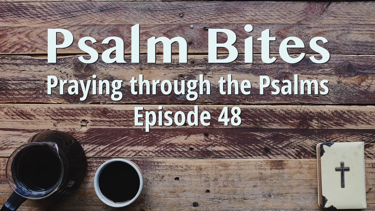Praying Psalm 25 12 14 Psalm Bites Episode 48 YouTube Praying Psalm 25 12 14 Psalm Bites Episode 48 YouTube