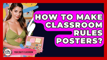 How To Make Classroom Rules Posters? - Your Crafty Classroom