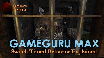 GameGuru Max Tutorial - Switch Timed Behavior Explained
