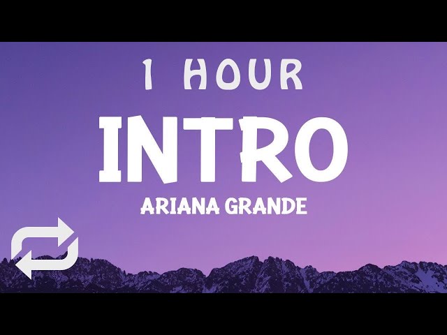 [ 1 HOUR ] ArianaGrande - intro end of the world (Lyrics) class=