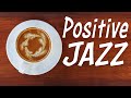 Positive Morning JAZZ - Hot Coffee Bossa Nova JAZZ Music To Start The Day Right