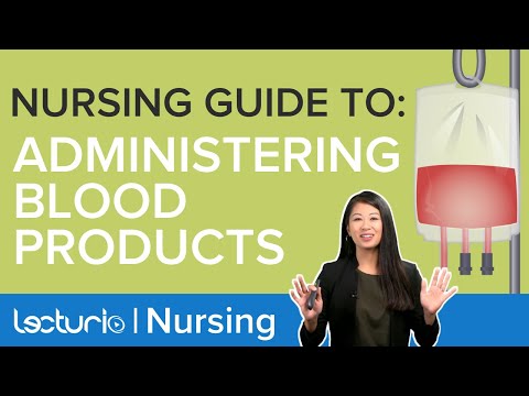 Blood Transfusions: A Step by Step Guide for Nurses | Clinical Skills | Lecturio Nursing