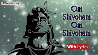 Om Shivoham Song With Lyrics || Lord Shiva || Best Devotional Song