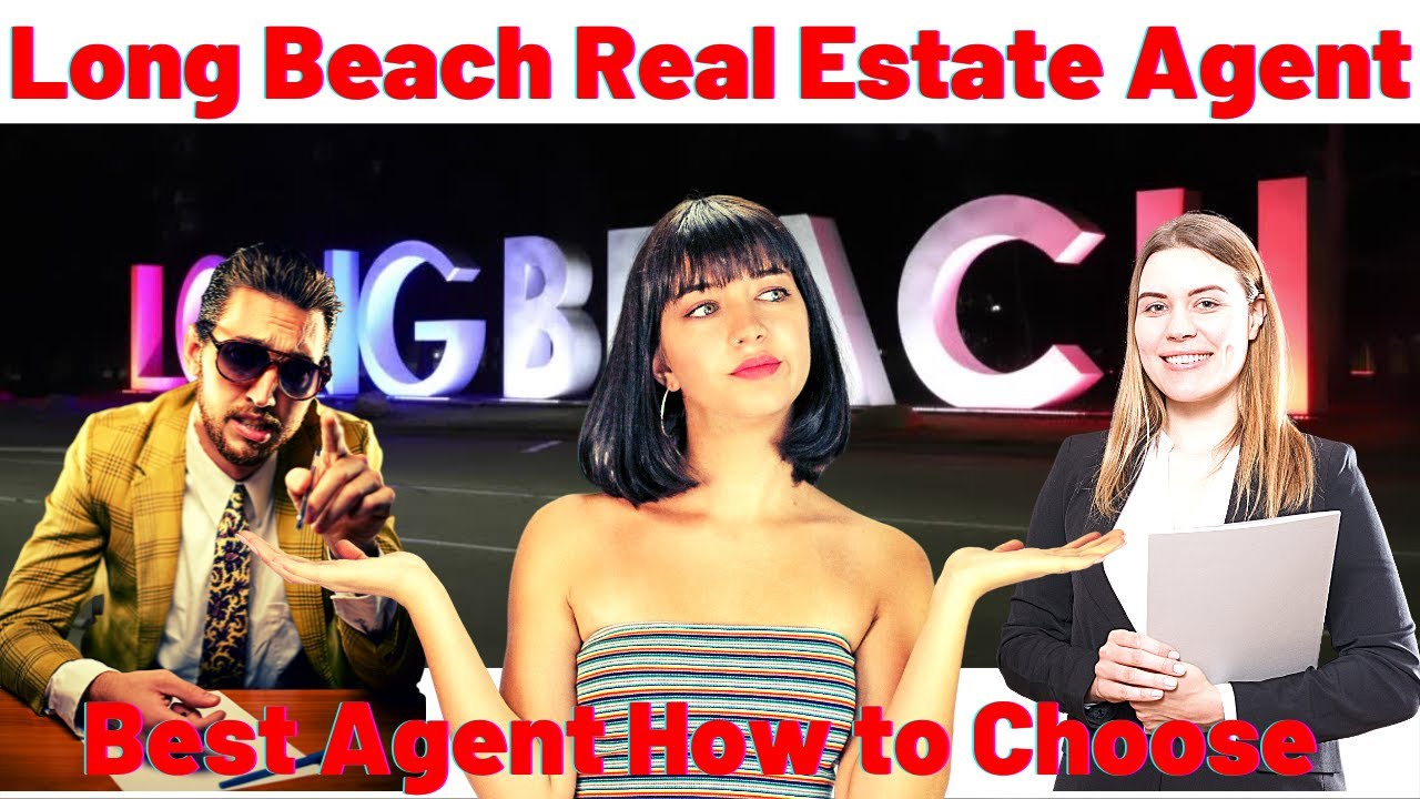 Long Beach real Estate Agent-Best Agent How to Choose 🏠
