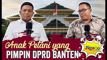 Anak Petani yang Pimpin DPRD Banten | Ngaco bareng Ketua DPRD Provinsi Banten, Andra Soni
