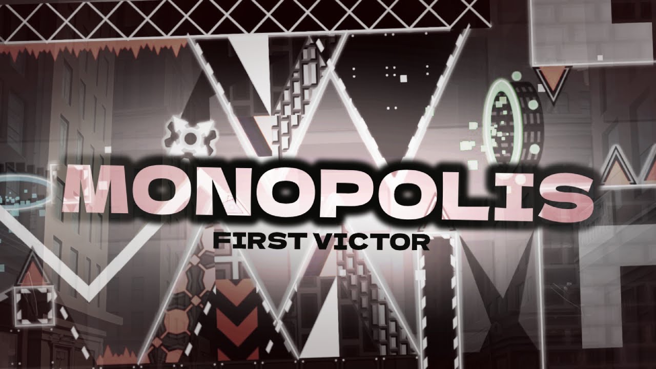 [FIRST VICTOR] Monopolis by TheKingL3ON 100%- Geometry Dash