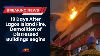 Details 19 Days After Lagos Island Fire, Demolition of Distressed Buildings Begins Guide