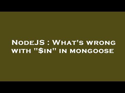NodeJS : What's wrong with "$in" in mongoose