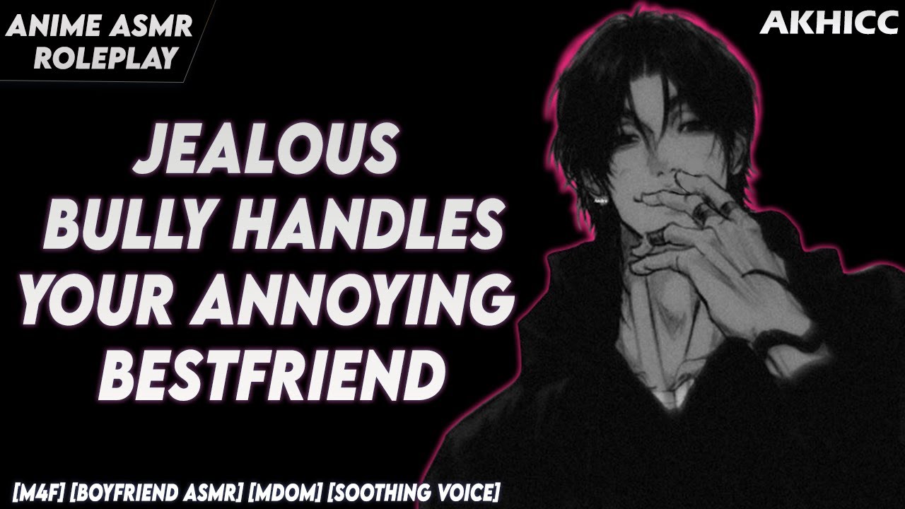 [𝙎𝙥𝙞𝙘𝙮] Jealous Bully Handles Your Annoying Friend [M4F] [Boyfriend ASMR] [ASMR Roleplay]