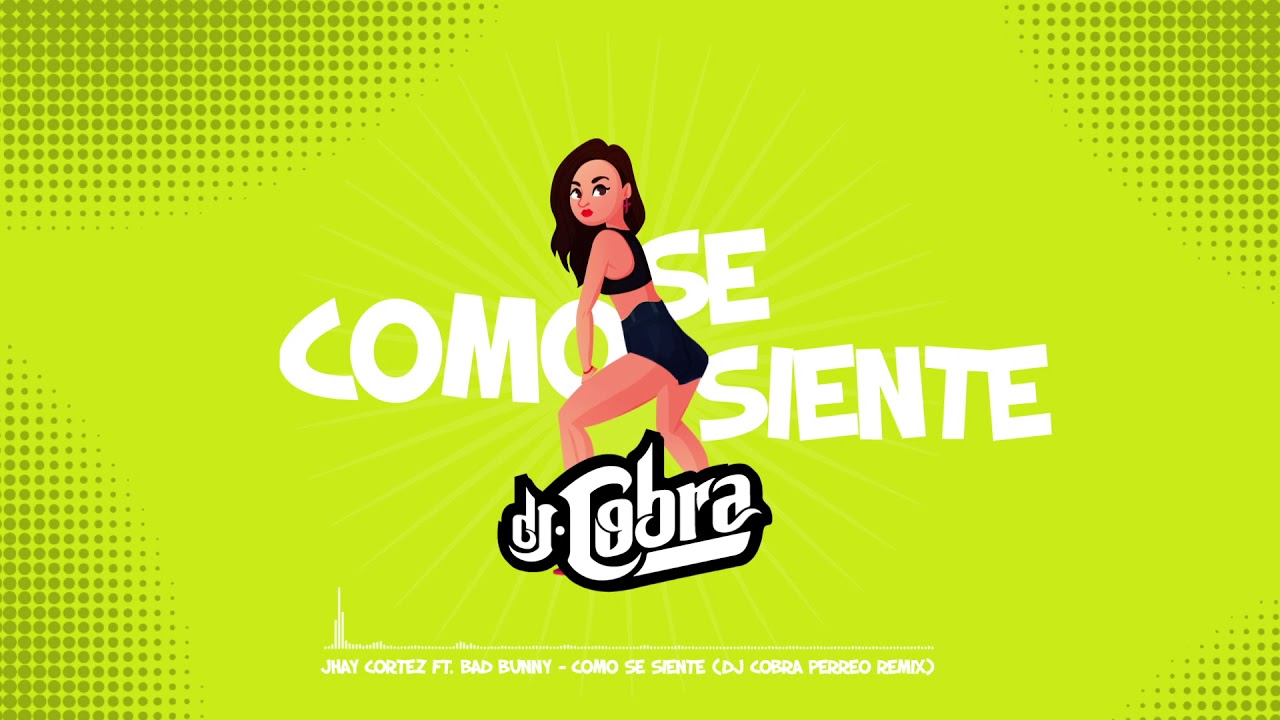 Como Se Siente - Jhay Cortez ft. Bad Bunny & DJ Cobra (PERREO REMIX)