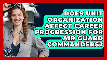 Does Unit Organization Affect Career Progression for Air Guard Commanders? - Air Guard Commanders