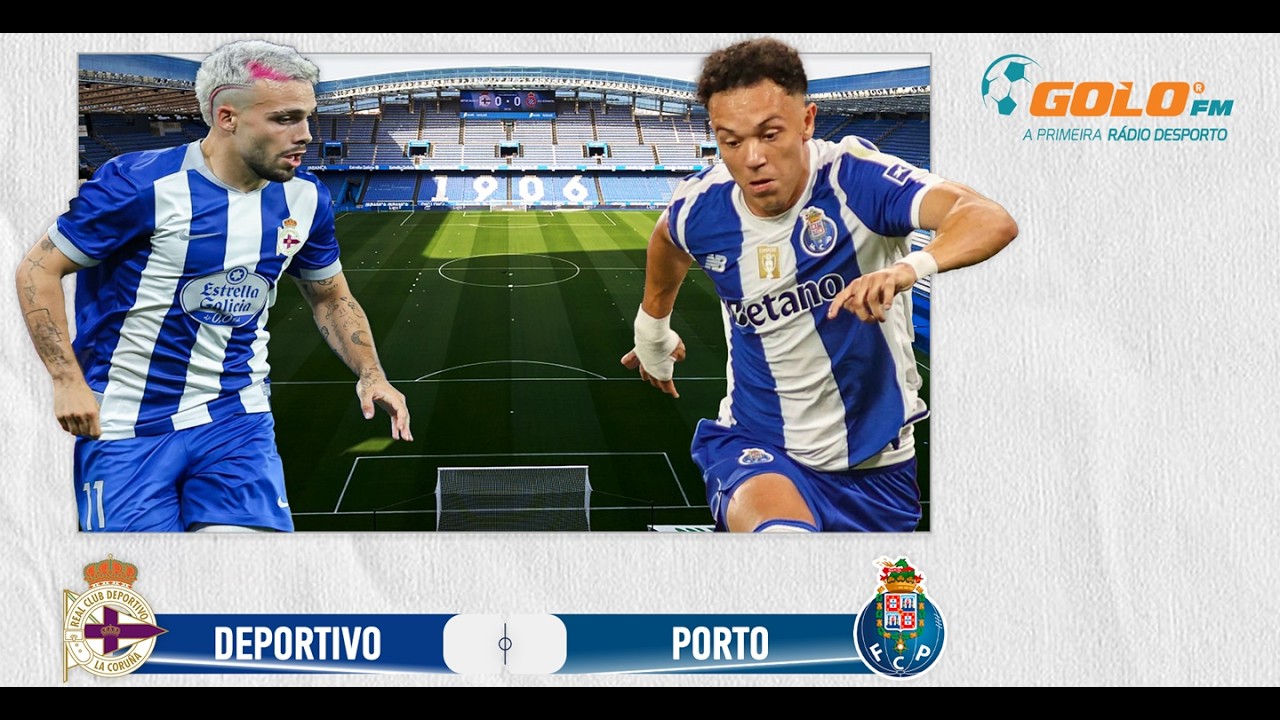 DIRETO ᯓ⚽️ Deportivo vs FC Porto
