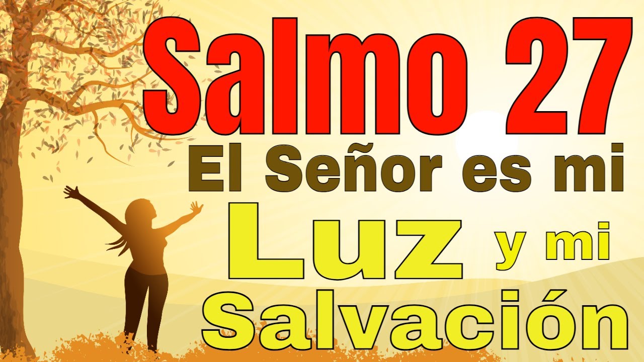 Salmo 27 | "El Señor es mi luz y mi salvación" | La Biblia - YouTube