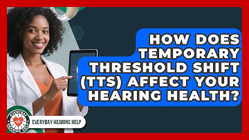 How Does Temporary Threshold Shift (TTS) Affect Your Hearing Health? - Everyday Hearing Help