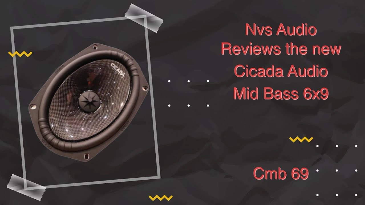 Nvs Audio reviews the new Cicada Audio mid bass 6x9 . Cmb69.4