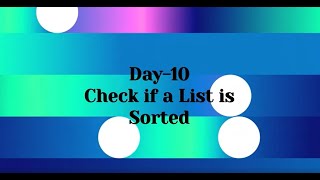 Day-10 Write a python program to Check if a List is Sorted | 30 Day challenge of python