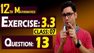 12th Math | Exercise: 3.3 | Class: 07 | Question: 13 | Syed Bakht