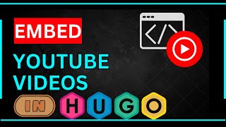 How to Embed YouTube Videos on a Hugo Website: Full Guide
