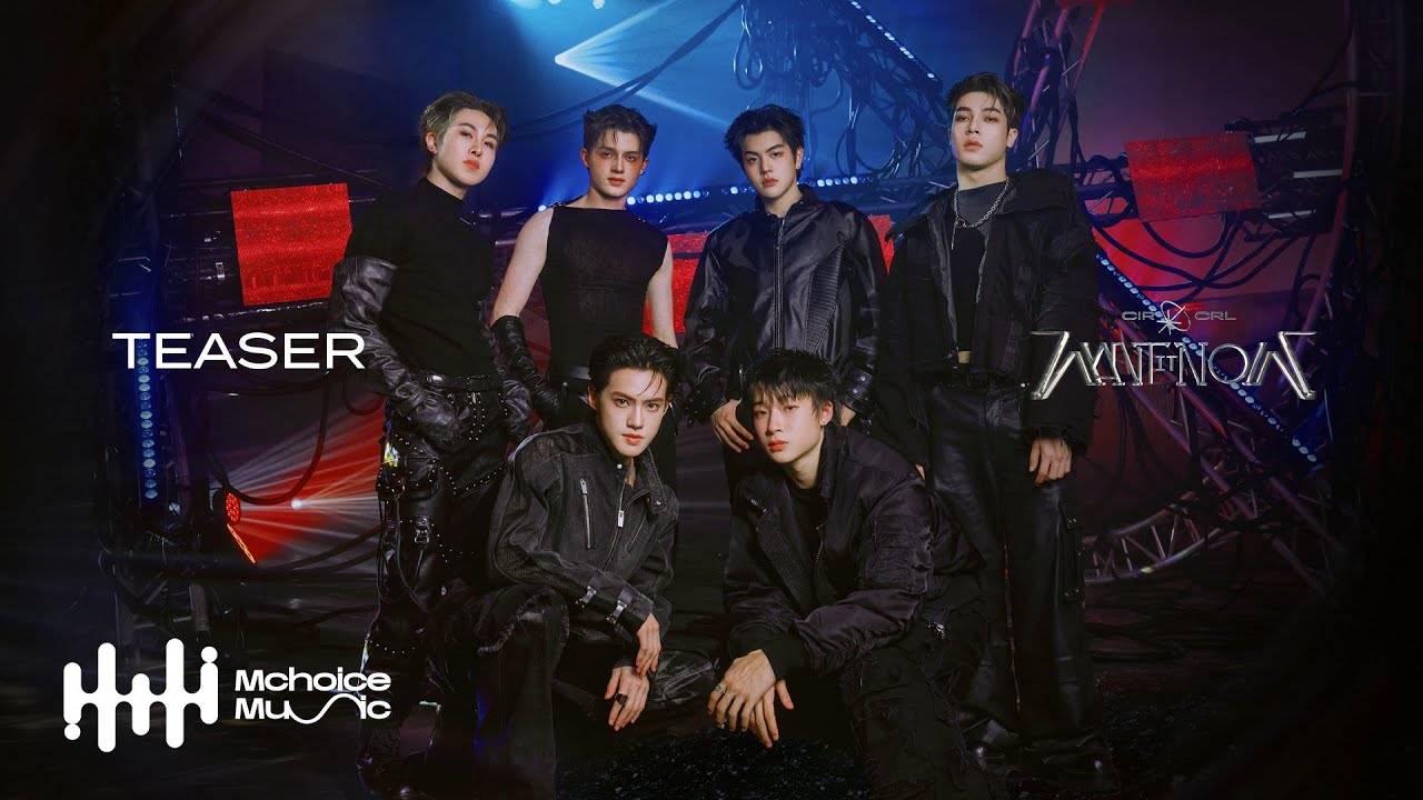 CIR*CRL - WANT IT NOW | OFFICIAL TEASER