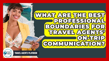 What Are The Best Professional Boundaries For Travel Agents