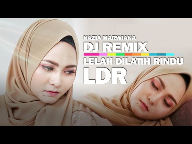 DJ REMIX - Lelah Dilatih Rindu (LDR) | Full Bass | Nazia Marwiana class=