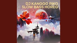 Dj Kanggo Riko Slow Bass Horeg (Remix)