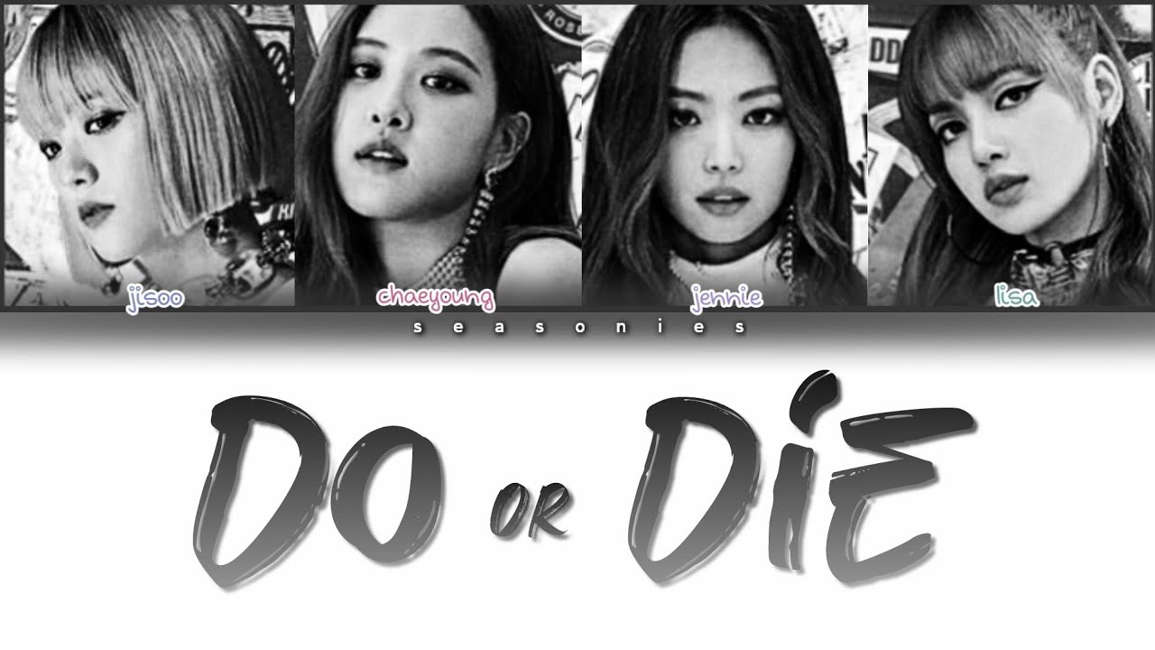 How Would BLACKPINK Sing 'Do or Die' by AleXa Lyrics (Han/Rom/Eng) (FANMADE)