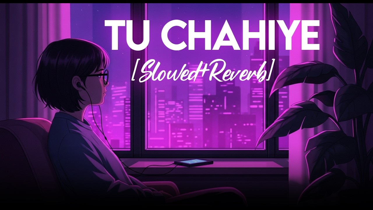 Tu Chahiye - [Slowed+Reverb] Atif Aslam | Bajrangi Bhaijaan | Salman ...