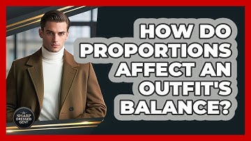 How Do Proportions Affect An Outfit