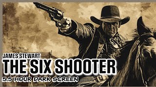 The Six Shooter | James Stewart | 5.5 Hours | Dark Screen