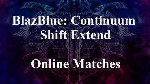 BlazBlue: Continuum Shift Extend - Online Match 2 - Rachel vs Carl (myself)
