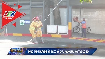 Thực tập phương án PCCC và cứu nạn - cứu hộ tại cơ sở | ATV Tin tức
