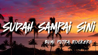 Sudah Sampai Sini - BPR { Lirik }