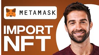 How To Import NFT To Metamask Wallet (2026)