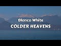 Blanco White Colder Heavens Lyrics