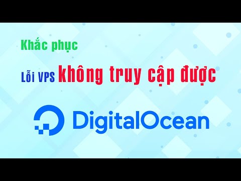 Khắc phục lỗi VPS Digital Ocean không truy cập được