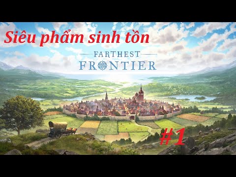 Video Farthest Frontier#1 | Siêu phẩm sinh tồn với thiên... - youtube