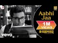 A.R. Rahman - Aabhi Jaa | Raunaq | Yami Gautam ft. Jonita Gandhi